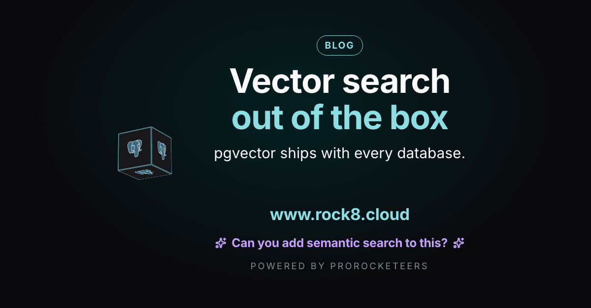 Vector search built into every Rock8Cloud PostgreSQL database